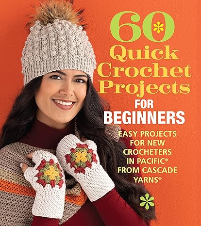 Cascade 60 Quick Crochet Projects for Beginners