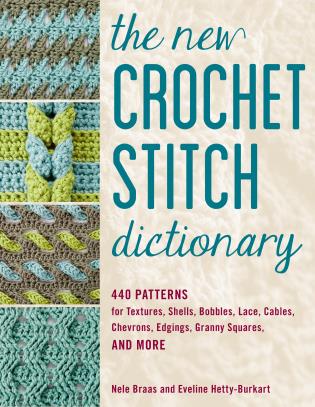 The New Crochet Stitch Dictionary by Nele Braas and Eveline Hetty-Burkart