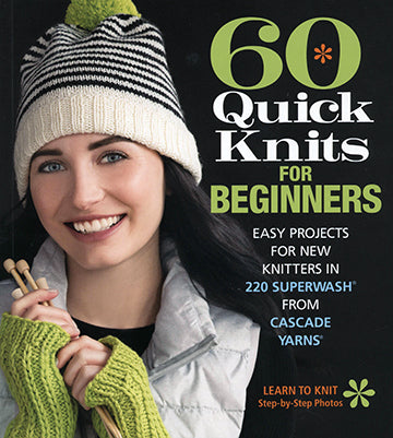 Cascade 60 Quick Beginner Knits