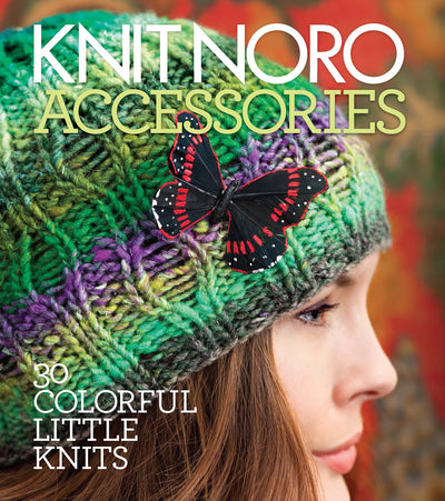Knit Noro Accessories | 30 Colorful Little Knits - FYN