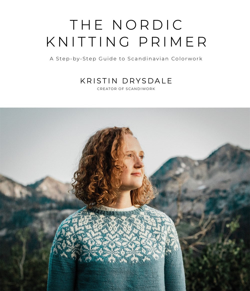 The Nordic Knitting Primer - A Step-by-Step Guide to Scandinavian Colorwork